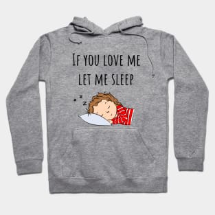 If You Love Me Let Me Sleep Quote | Girl Sleeping Hoodie